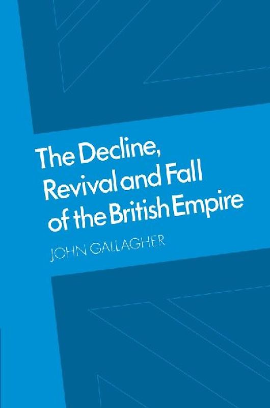 The Decline, Revival and Fall of the British Empire