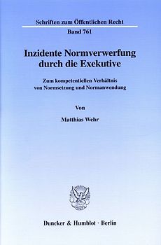 Inzidente Normverwerfung durch die Exekutive.