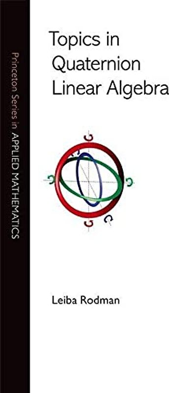 Topics in Quaternion Linear Algebra (Princeton Series in Applied Mathematics)