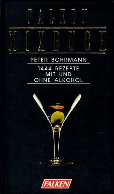 Falken Mixbuch. 1444 Rezepte mit und ohne Alkohol