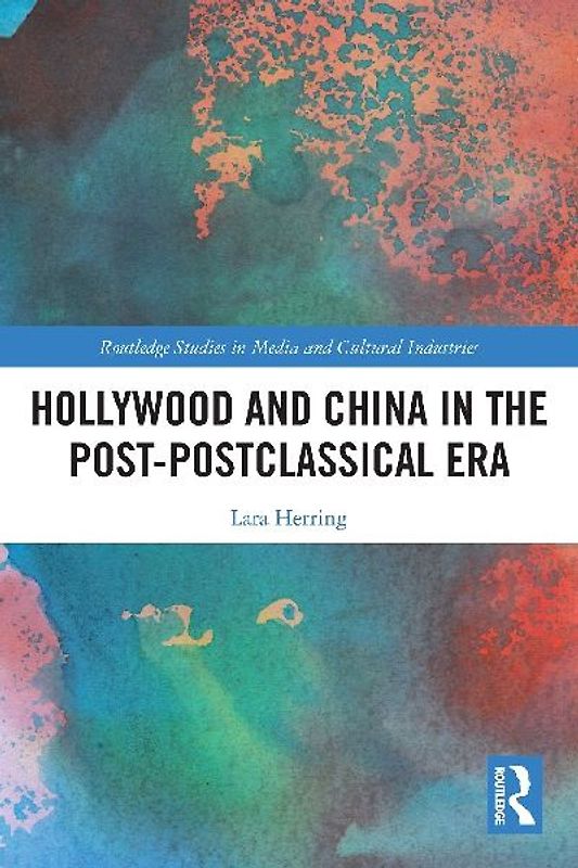 Hollywood and China in the Post-postclassical Era