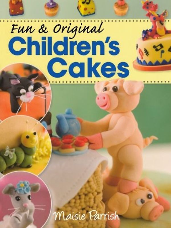 Fun & Original Children's Cakes - Maisie Parrish