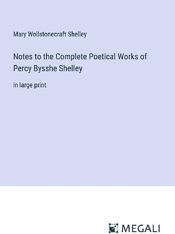 Notes to the Complete Poetical Works of Percy Bysshe Shelley