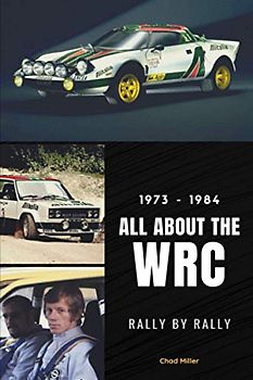 1973-1984 ALL ABOUT THE WRC RALLY BY RALLY: Lancia Stratos, Fiat 131 Abarth, Audi Quattro, Walter Rörhl, Sandro Munari, Stig Blomqvist, Hannu Mikkola, ... THE WORLD RALLY CHAMPIONSHIP RALLY BY RALLY)