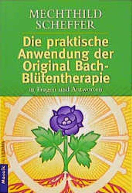 Die praktische Anwendung der Original Bach-Blütentherapie