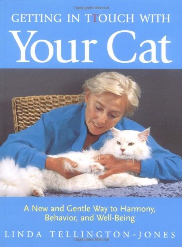 Getting in Ttouch with Your Cat: A New and Gentle Way to Harmony, Behavior, and Well-Being - Tellington-Jones, Linda