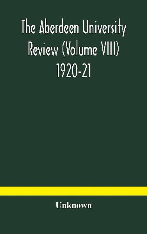The Aberdeen University Review (Volume Viii) 1920-21