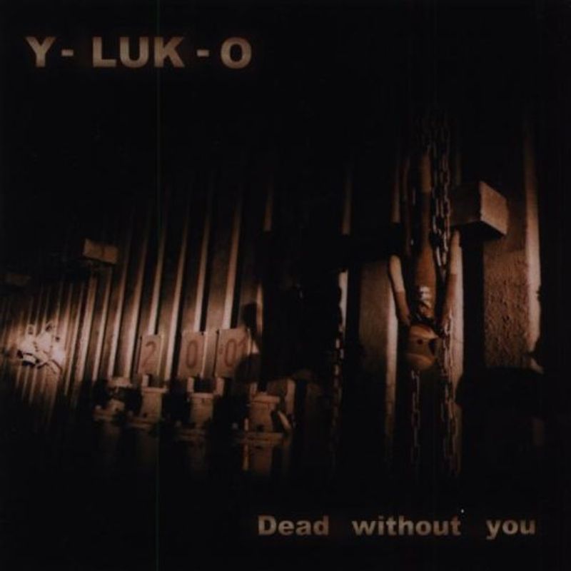 Y-Luk-O - Dead Without You