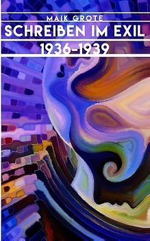 Schreiben im Exil 1936-1939