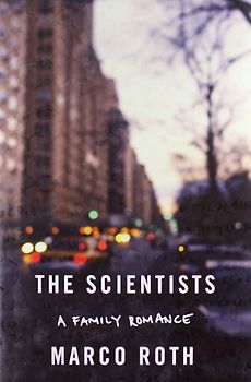 The Scientists: A Family Romance -  Marco Roth