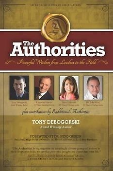 The Authorities - Tony Debogorski: Powerful Wisdom from Leaders in the Field