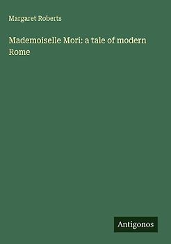 Mademoiselle Mori: a tale of modern Rome