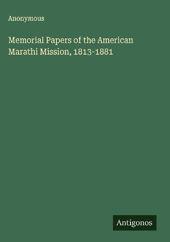 Memorial Papers of the American Marathi Mission, 1813-1881
