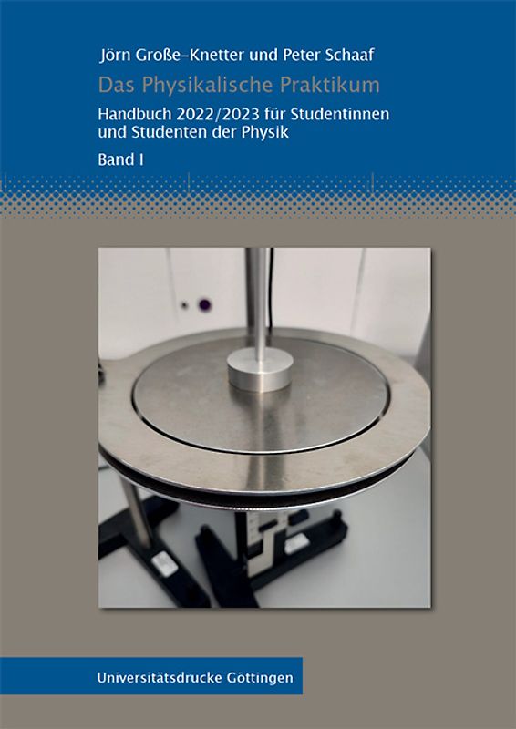 Das Physikalische Praktikum Band I