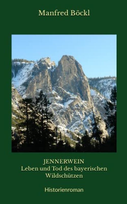 JENNERWEIN Leben und Tod des bayerischen Wildschützen: Historienroman