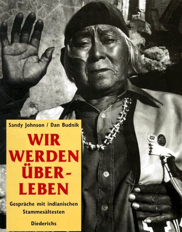 Wir werden überleben. Gespräche mit indianischen Stammesältesten