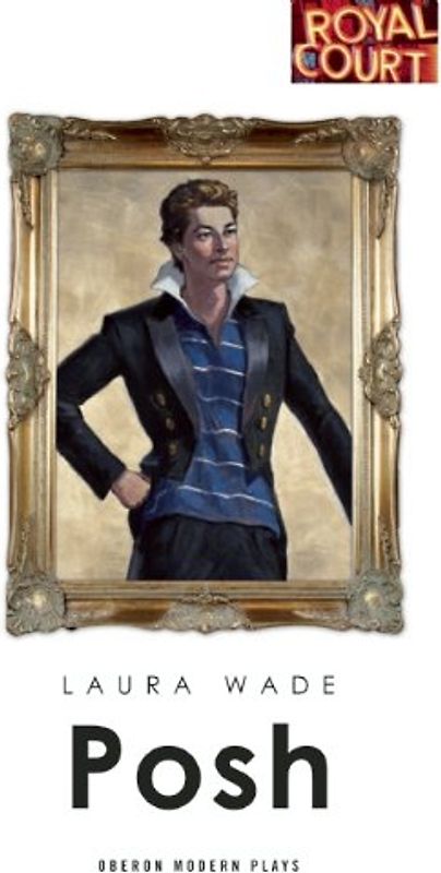 Posh (Oberon Modern Plays) - Wade, Laura