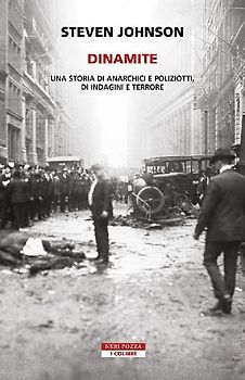 Dinamite. Una storia di anarchici e poliziotti, indagini e terrore