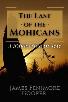 The Last of the Mohicans: A Narrative of 1757