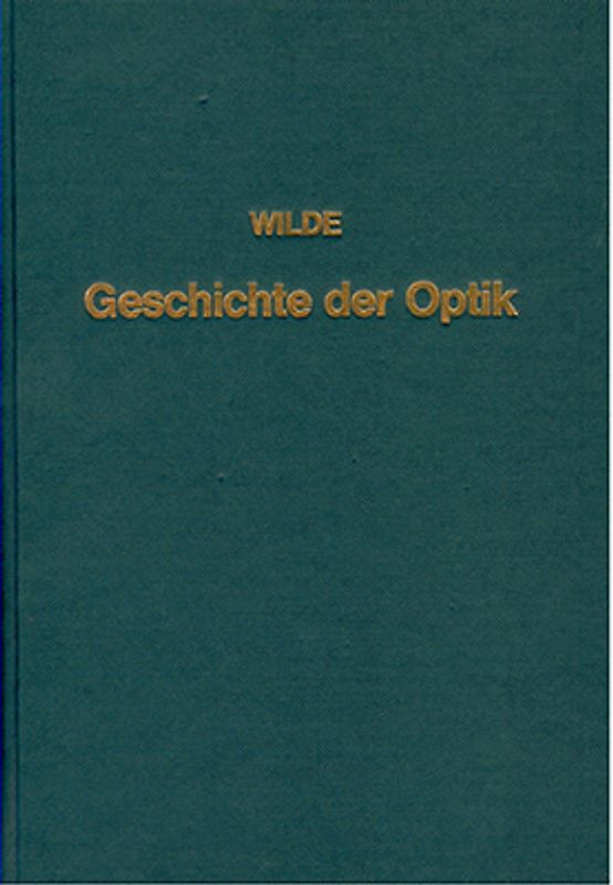 Geschichte der Optik vom Ursprunge dieser Wissenschaft bis auf die gegenwärtige Zeit