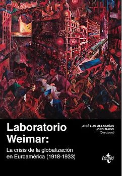 Laboratorio Weimar : la crisis de la globalización en Euroamérica, 1918-1933