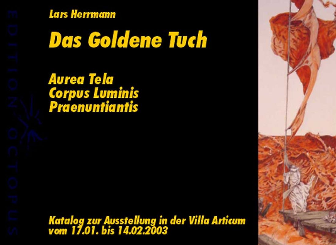 Das goldene Tuch. Aurea Tela. Corpus Luminis Praenuntiantis