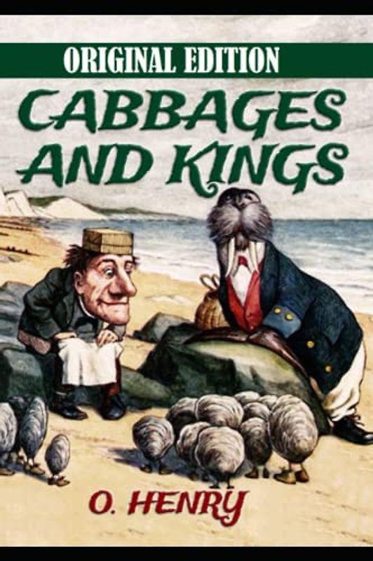 O. Henry:Cabbages and Kings-Original Edition(Annotated)