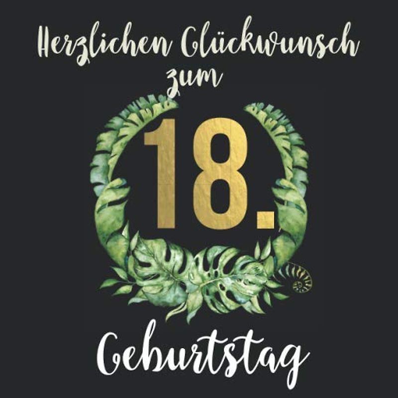 Herzlichen Glückwunsch zum 18. Geburtstag: Das mit Vornamen personalisierte Fotoalbum I Erinnerungsbuch I Eintragealbum mit durchdachten ... zum 18. Geburtstag für Sohn, Freund etc.