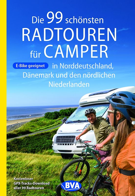 BVA Die 99 schönsten Radtouren für Camper in Norddeutschland, Dänemark und den nördlichen Niederlanden