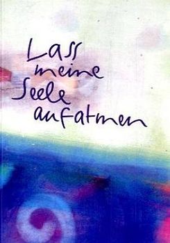 Lass meine Seele aufatmen