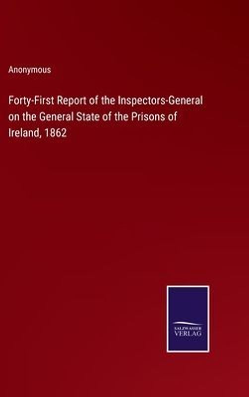 Forty-First Report of the Inspectors-General on the General State of the Prisons of Ireland, 1862