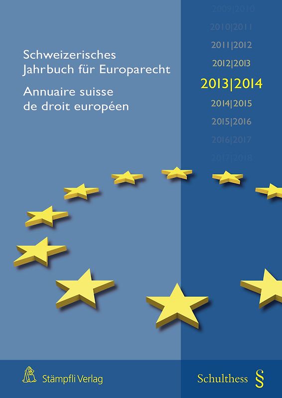 Schweizerisches Jahrbuch für Europarecht / Annuaire suisse de droit européen 2013 / 2014