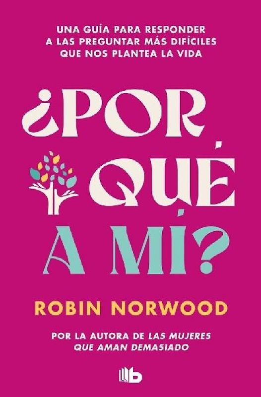 ¿Por Qué a Mí? / Why Me? Why This? Why Now?: A Guide to Answering Life's Toughest Questions