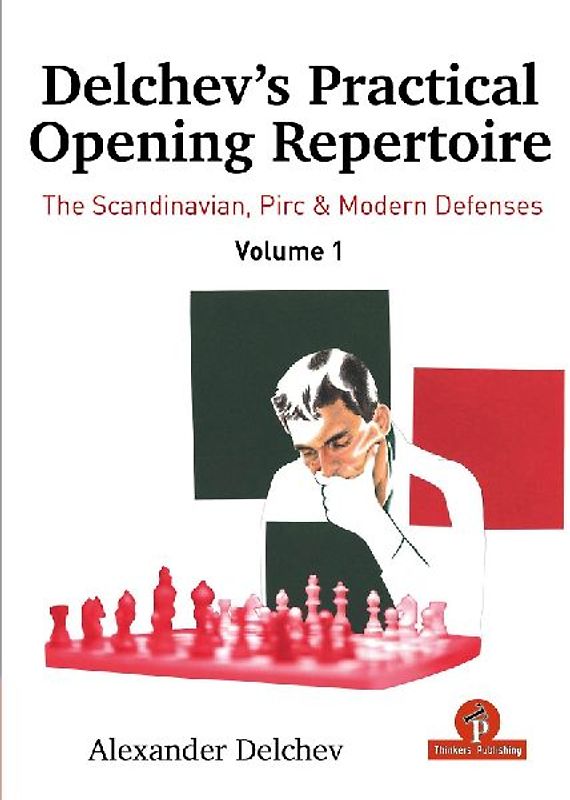 Delchev's Practical Opening Repertoire - Volume 1