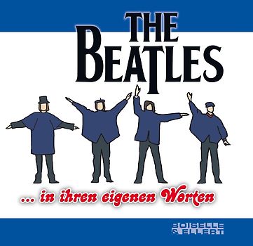 THE BEATLES ... in ihren eigenen Worten