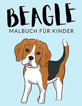 Beagle Malbuch Für Kinder: Beagle Malbücher Für Kinder, Foxhound, Dackel, Basset Hound Malbuch Für Kinder, Über 30 Seiten zum Ausmalen, Perfekte ... und älter - 🔥 Stunden Spaß garantiert! ✅