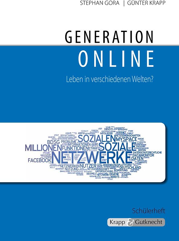 Generation online - Leben in verschienenen Welten. Arbeitsheft, Kompendium, Schülerheft, Argumentation, Erörterung