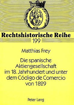 Die spanische Aktiengesellschaft im 18. Jahrhundert und unter dem Código de Comercio von 1829