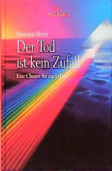Der Tod ist kein Zufall. Eine Chance für das Leben