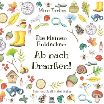 Die kleinen Entdecker: Ab nach Draußen!: Spiel und Spaß in der Natur