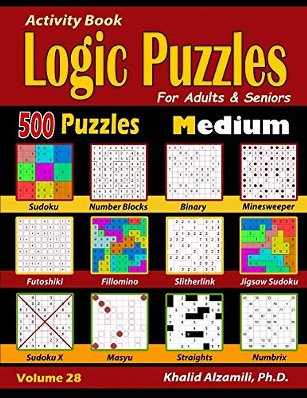 Activity Book : Logic Puzzles for Adults & Seniors: 500 Medium Puzzles (Sudoku - Fillomino - Straights - Futoshiki - Binary - Slitherlink - Sudoku X - ... (Brain Games for Adults Series, Band 28)