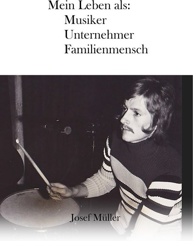 Mein Leben als: Musiker, Unternehmer, Familienmensch