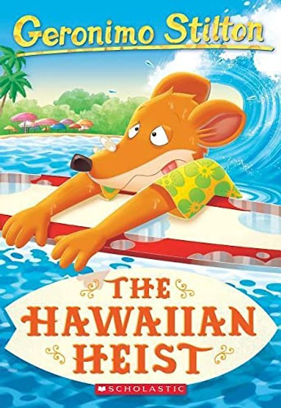 The Hawaiian Heist: Volume 72 (Geronimo Stilton)