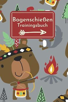 Bogenschießen: Trainingsbuch für Bogenschützen