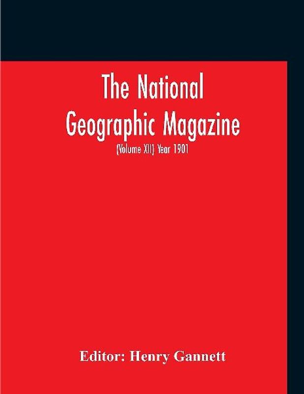 The National Geographic Magazine (Volume XII) Year 1901