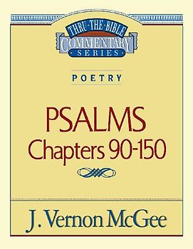 Thru the Bible Vol. 19: Poetry (Psalms 90-150)