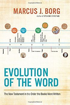Evolution of the Word: The New Testament in the Order the Books Were Written - Borg, Marcus J.