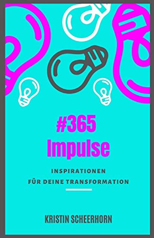 #365 Impulse: Inspirationen für Deine Transformation