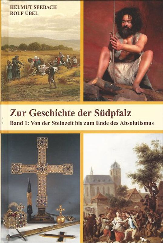 Zur Geschichte der Südpfalz / Von der Steinzeit bis zum Ende des Absolutismus