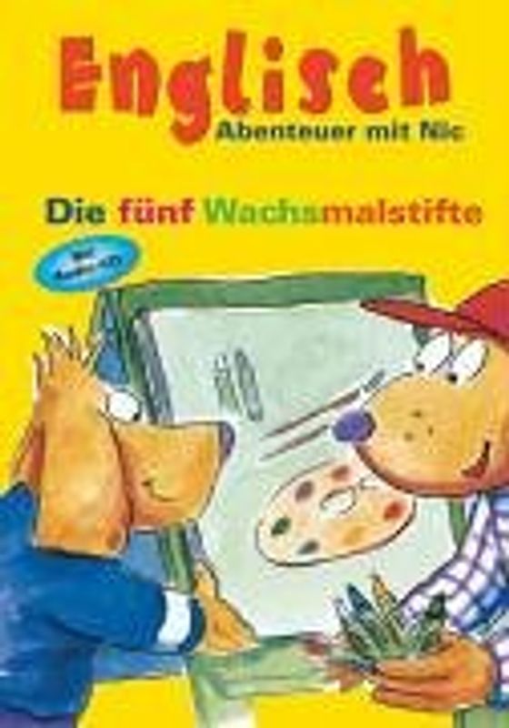 Englisch - Abenteuer mit Nic. Die fünf Wachsmalstifte